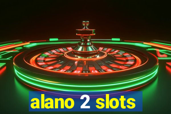 alano 2 slots